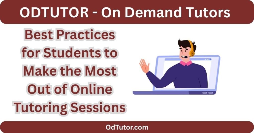 Best Practices for Students to Make the Most Out of Online Tutoring Sessions