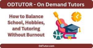 How to Balance School, Hobbies, and Tutoring Without Burnout