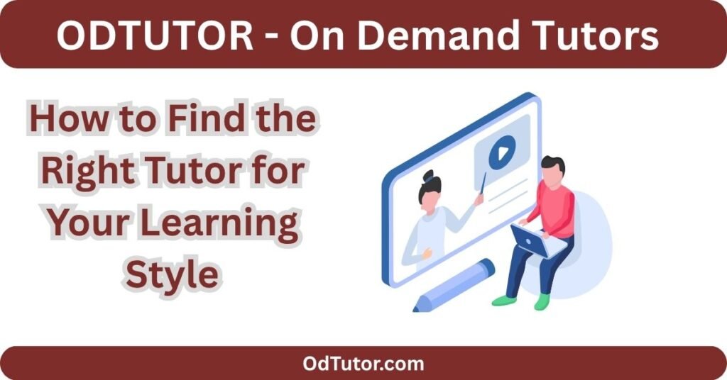 How to Find the Right Tutor for Your Learning Style