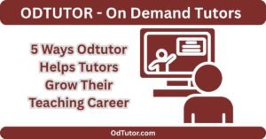 5 Ways Odtutor Helps Tutors Grow Their Teaching Career
