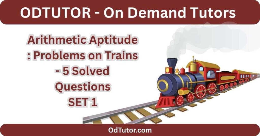 Arithmetic Aptitude Problems on Trains - 5 Solved Questions SET 1