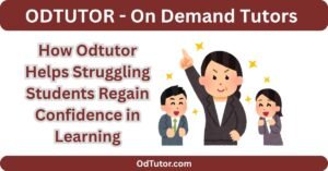 How Odtutor Helps Struggling Students Regain Confidence in Learning