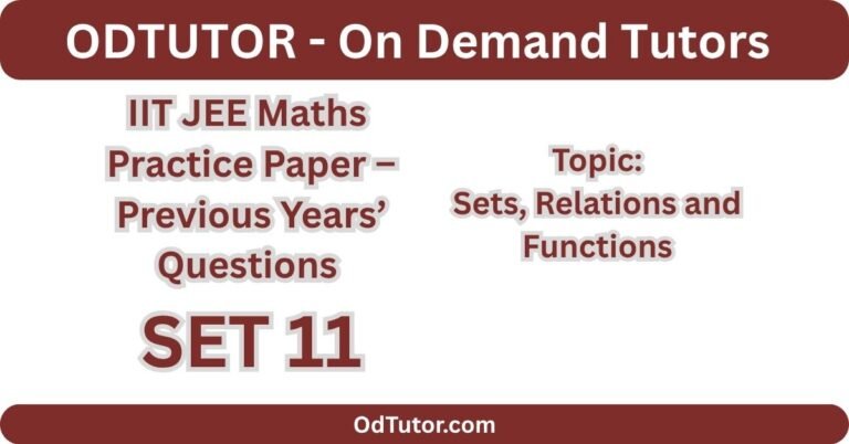 IIT JEE Maths Practice Paper 11 – PYQs - Topic Sets, Relations and Functions