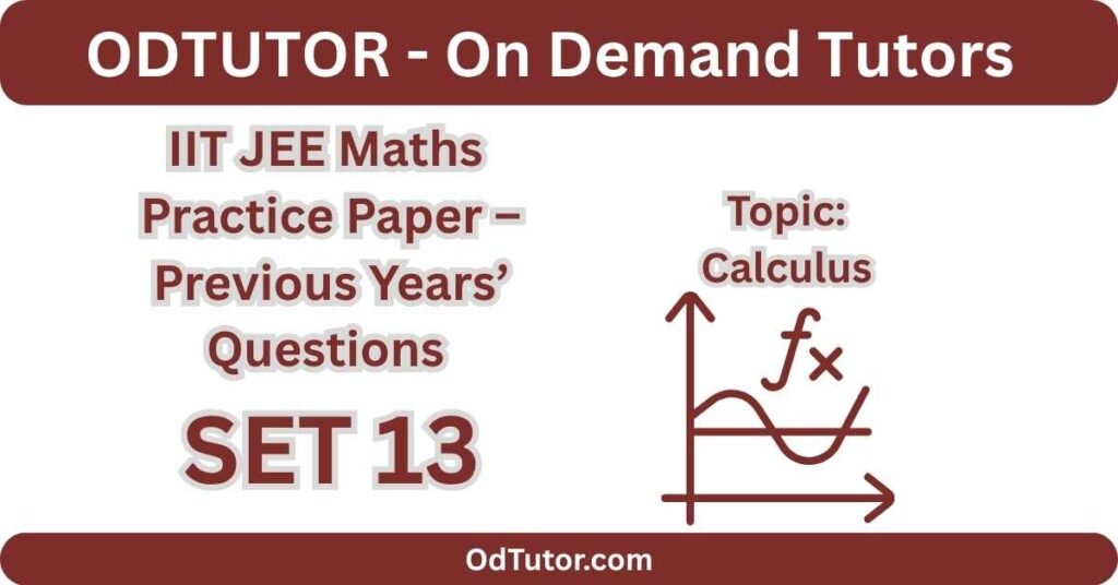 IIT JEE Maths Practice Paper 13– PYQs - Topic Calculus