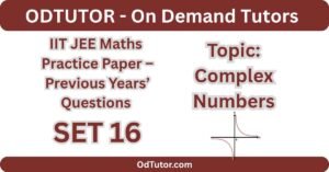 IIT JEE Maths Practice Paper – PYQs SET 16 - Complex Numbers