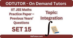 IIT JEE Maths Practice Paper – Previous Years’ Questions SET 15 - Integration