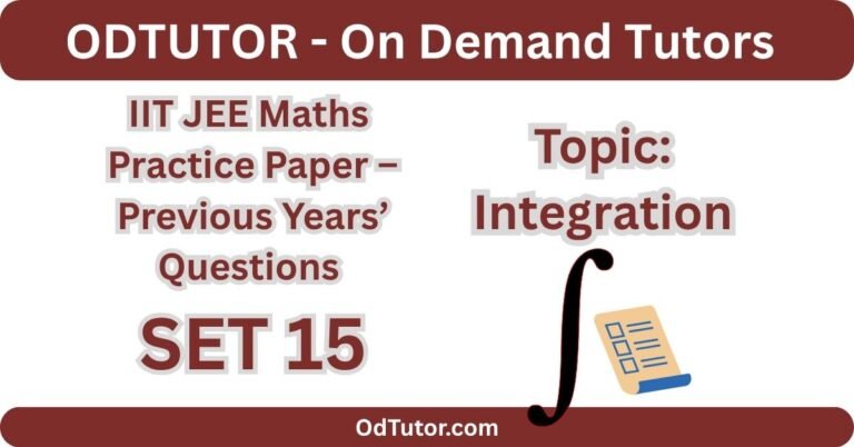 IIT JEE Maths Practice Paper – Previous Years’ Questions SET 15 - Integration