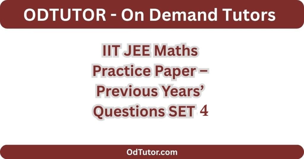 IIT JEE Maths Practice Paper – Previous Years’ Questions SET 4