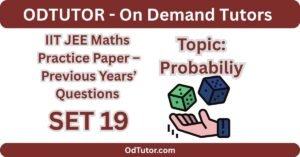 IIT JEE Maths Practice Paper – 19 - PYQs- focused on Probability