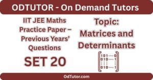 IIT JEE Maths Practice Paper – 20- PYQs- Matrices and Determinants