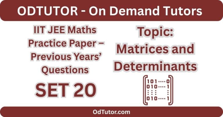 IIT JEE Maths Practice Paper – 20- PYQs- Matrices and Determinants