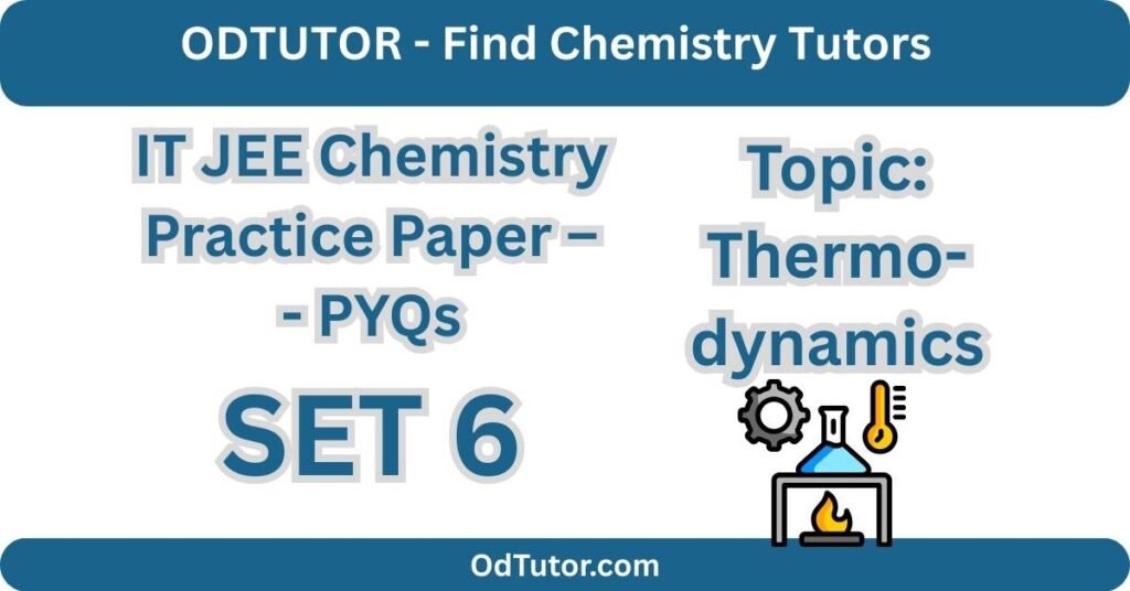 IT JEE Chemistry Practice Paper - PYQs SET 6 - Thermo-dynamics