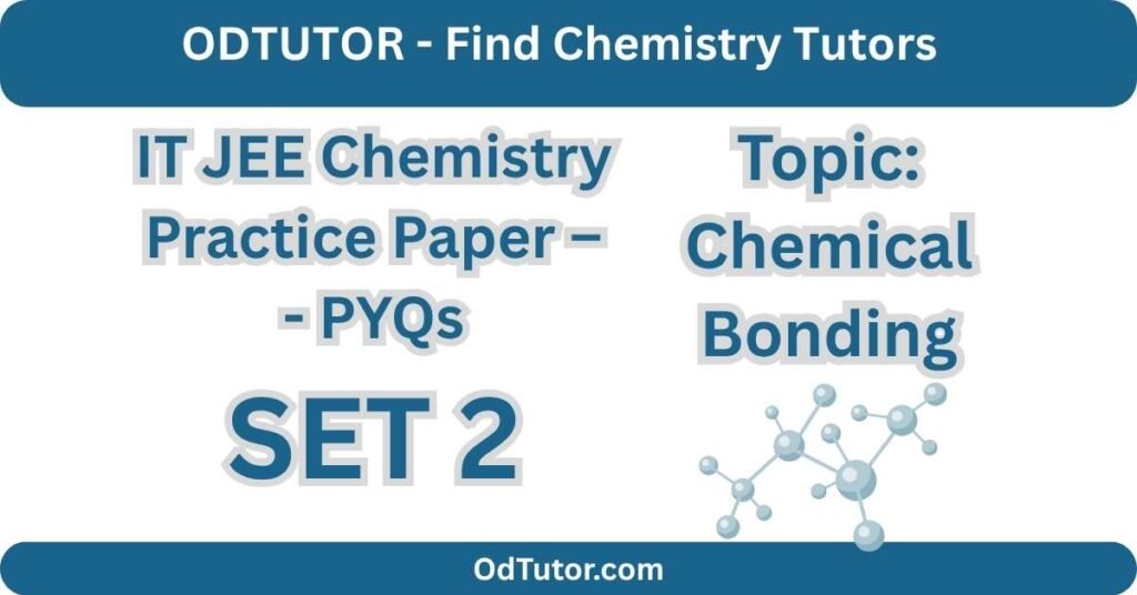 IT JEE Chemistry Practice Paper – - PYQs SET 2 -Chemical Bonding