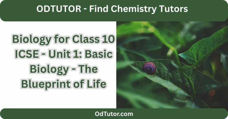 Biology for Class 10 ICSE - Unit 1 Basic Biology - The Blueprint of Life