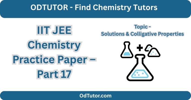 IIT JEE Chemistry Practice Paper – Part 17 Solutions & Colligative Properties