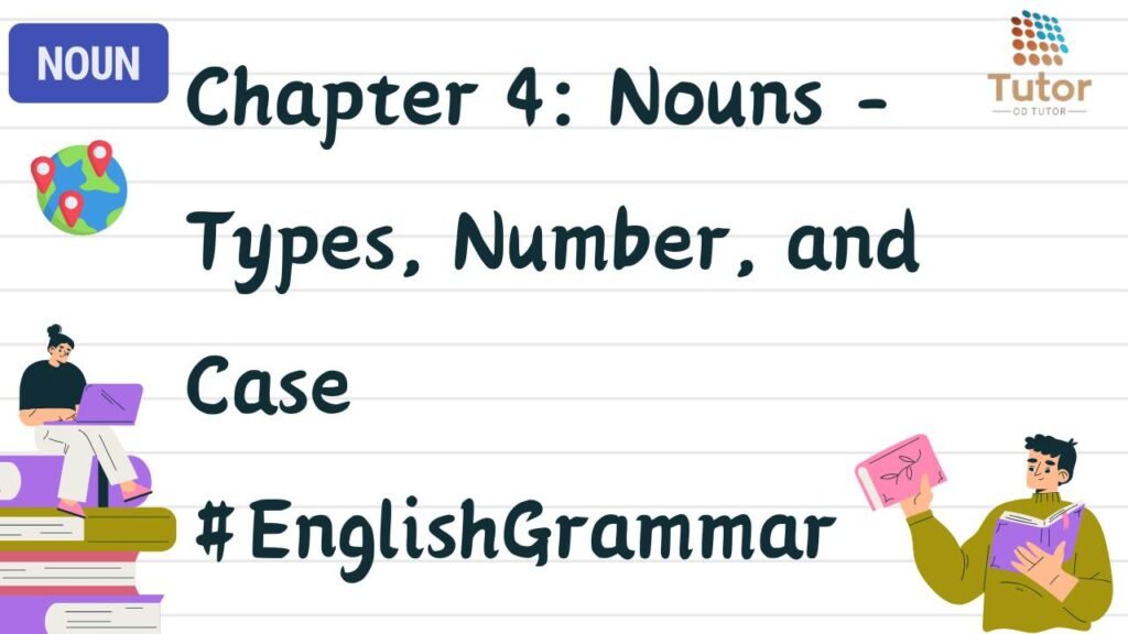 Chapter 4 Nouns - Types, Number, and Case