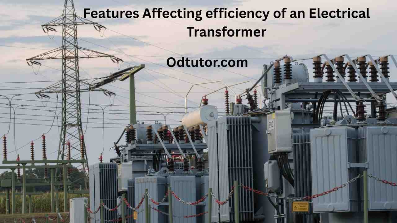 Features Affecting efficiency of an Electrical Transformer - Odtutor