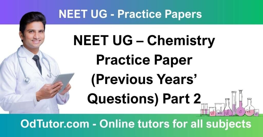 NEET UG – Chemistry Practice Paper (Previous Years’ Questions) Part 2