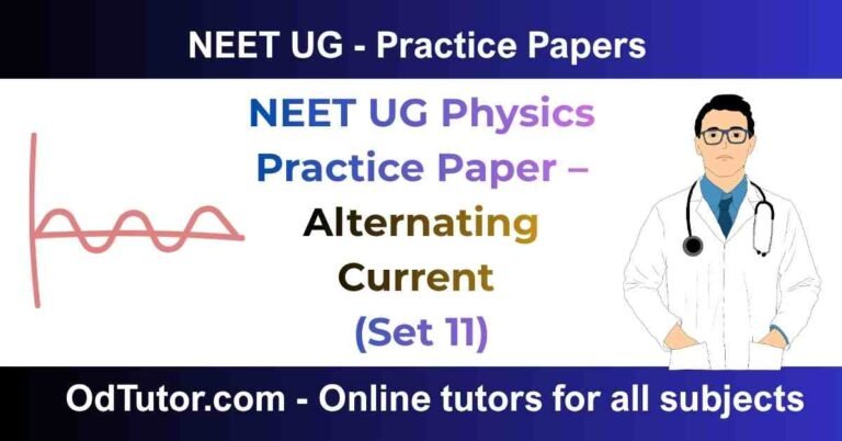 NEET UG Physics Practice Paper – Alternating Current (Set 11)