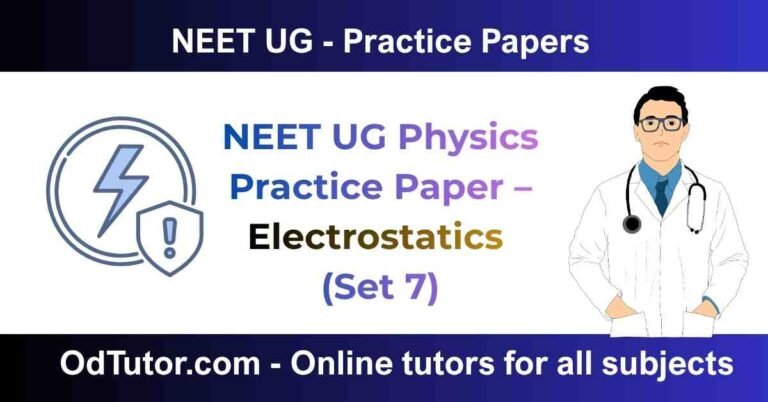 NEET UG Physics Practice Paper – Electrostatics (Set 7)