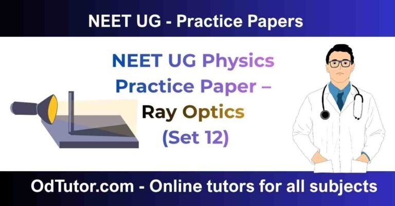 NEET UG Physics Practice Paper – Ray Optics (Set 12)