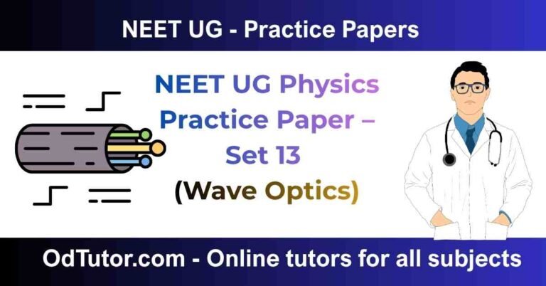 NEET UG Physics Practice Paper – Set 13 (Wave Optics)