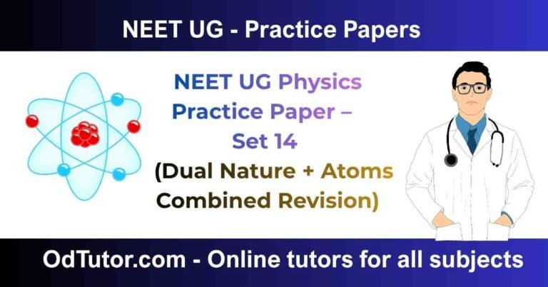 NEET UG Physics Practice Paper – Set 14 (Dual Nature + Atoms Combined Revision)