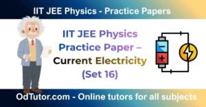 IIT JEE Physics Practice Paper – Current Electricity (Set 16)