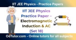 IIT JEE Physics Practice Paper – Electromagnetic Induction & AC (Set 18)