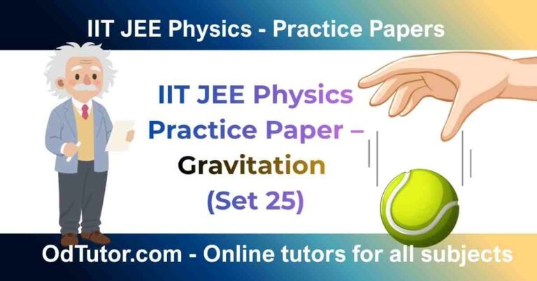 IIT JEE Physics Practice Paper – Gravitation (Set 25)