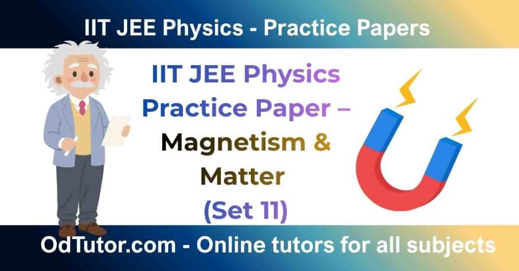 IIT JEE Physics Practice Paper – Magnetism & Matter (Set 11)