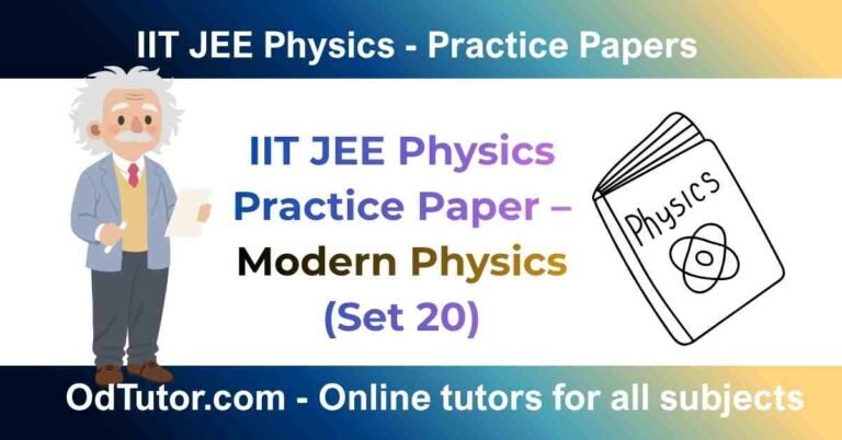 IIT JEE Physics Practice Paper – Modern Physics (Set 20)