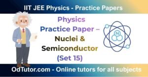 IIT JEE Physics Practice Paper – Nuclei & Semiconductor (Set 15)