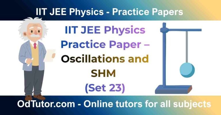 IIT JEE Physics Oscillations and Simple Harmonic Motion Practice Paper with 20 SEO-friendly MCQs, explanations, and instant scoring.