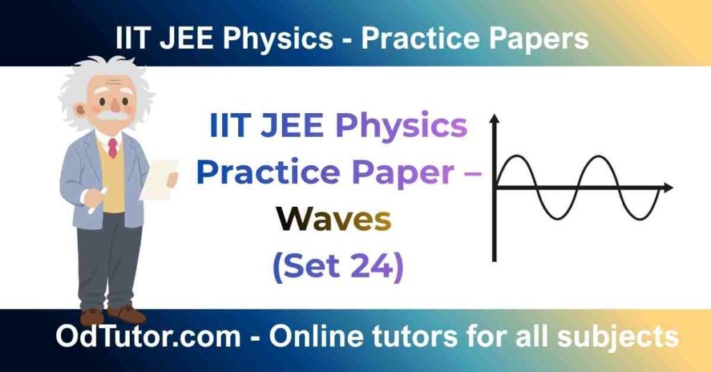 _IIT JEE Physics Practice Paper – Waves (Set 24)