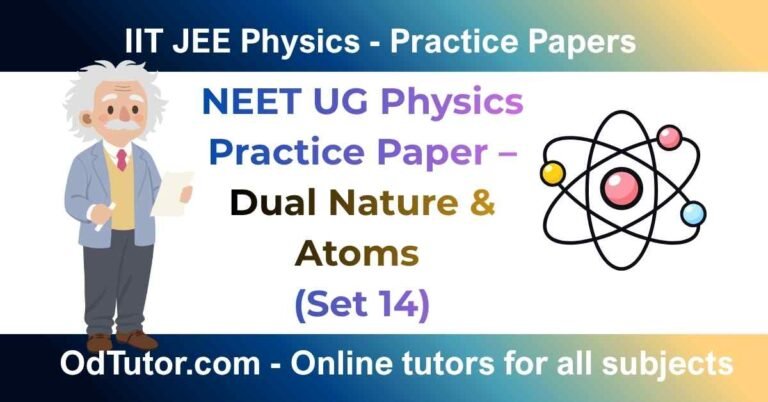 NEET UG Physics Practice Paper – Dual Nature & Atoms (Set 14)