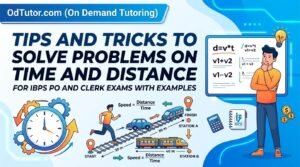 Tips and Tricks to Solve Problems on Time and Distance in IBPS PO and Clerk Exams with examples